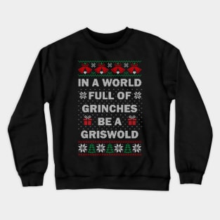 in a world full of grinches be a griswold Crewneck Sweatshirt